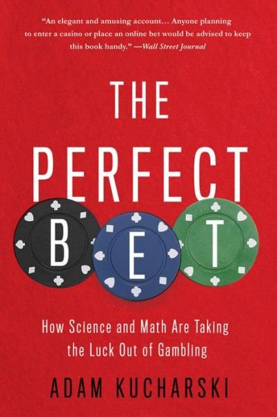 Cover for Adam Kucharski · The Perfect Bet: How Science and Math Are Taking the Luck Out of Gambling (Paperback Book) (2017)