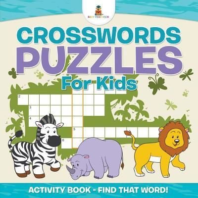 Cover for Baby · Crosswords Puzzles For Kids - Activity Book - Find that Word! (Paperback Book) (2017)