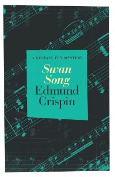 Swan Song - Edmund Crispin - Books - Createspace Independent Publishing Platf - 9781542393232 - March 8, 2017