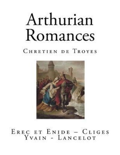 Cover for Chretien De Troyes · The Arthurian Romances (Paperback Book) (2017)