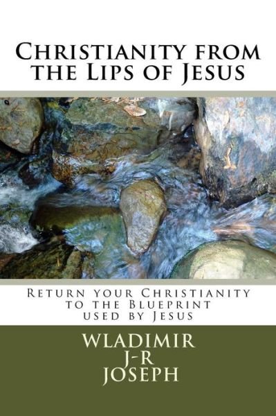 Cover for Wladimir J-R Joseph · Christianity from the Lips of Jesus (Paperback Book) (2017)