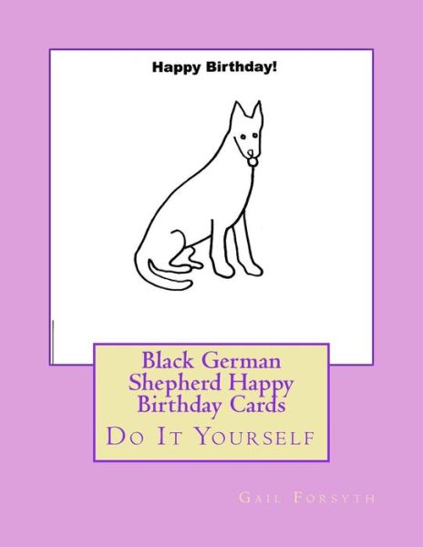 Happy Birthday Black German Shepherd Gail Forsyth · Black German Shepherd Happy Birthday Cards (Paperback Book)  (2017)