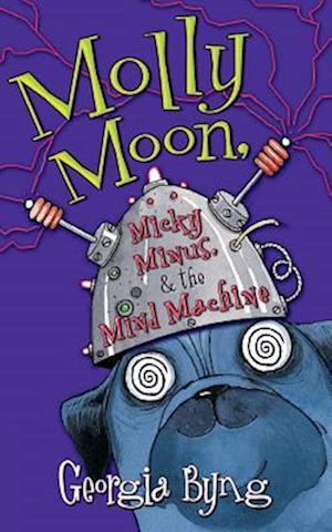 Cover for Molly Moon Mickey Minus and the Mind Machine (Bog) (2016)