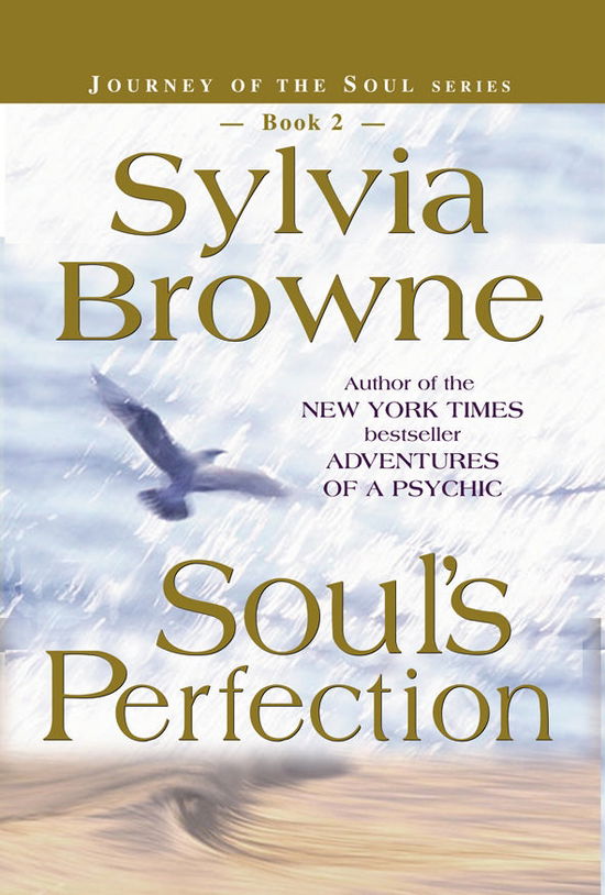 Soul's Perfection: Journey of the Soul - Sylvia Browne - Kirjat - Hay House Inc - 9781561707232 - torstai 1. heinäkuuta 2004