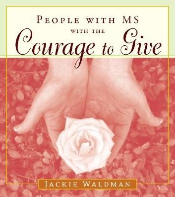 People with Ms with the Courage to Give - Jackie Waldman - Books - Conari Press,U.S. - 9781573249232 - August 1, 2003