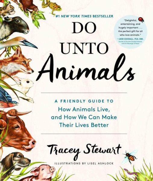 Cover for Tracey Stewart · Do Unto Animals: A Friendly Guide to How Animals Live, and How We Can Make Their Lives Better (Paperback Book) (2015)