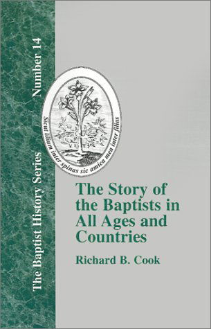 Cover for Richard B. Cook · The Story of the Baptists: in All Ages and Countries (Baptist History) (Innbunden bok) (2000)