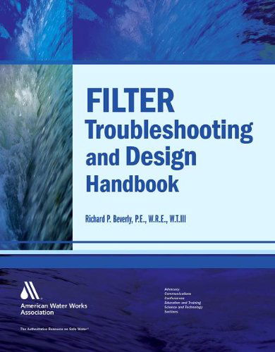 Filter Troubleshooting and Design Handbook - Richard P. Beverly - Books - American Water Works  Association - 9781583219232 - 2012