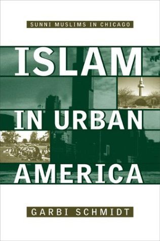 Cover for Garbi Schmidt · Islam In Urban America: Sunni Muslims In Chicago (Hardcover Book) (2001)