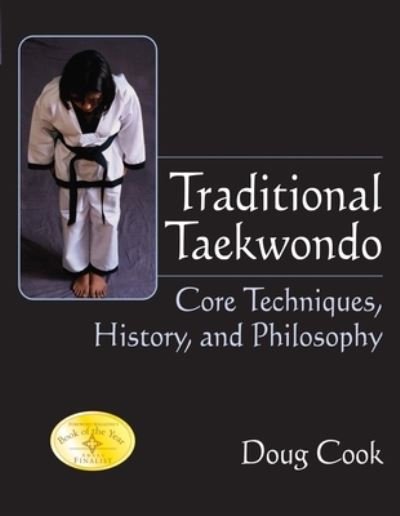 Cover for Doug Cook · Traditional Taekwondo: Core Techniques, History, and Philosphy (Hardcover Book) [New edition] (2024)