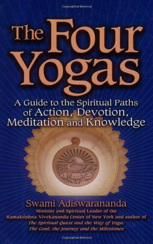 Cover for Swami Adiswarananda · The Four Yogas: A Guide to the Spiritual Paths of Action, Devotion, Meditation and Knowledge (Paperback Book) (2007)