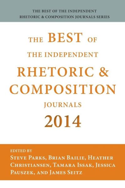 Best of the Independent Journals in Rhetoric and Composition 2014 - Steve Parks - Books - Parlor Press - 9781602358232 - March 20, 2016