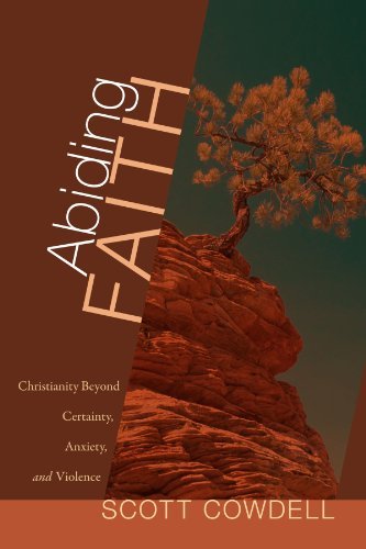 Cover for Cowdell, Scott (Australian Catholic University Aus) · Abiding Faith: Christianity Beyond Certainty, Anxiety, and Violence (Pocketbok) (2009)