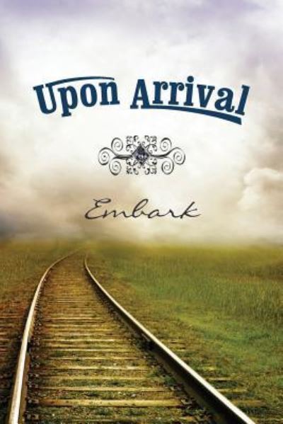 Cover for Upon Arrival Embark (Paperback Book) (2018)