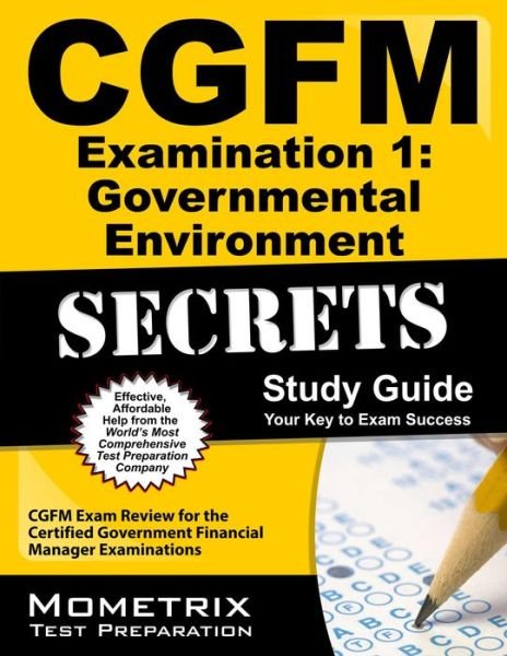 Cover for Cgfm Exam Secrets Test Prep Team · Cgfm Examination 1: Governmental Environment Secrets Study Guide: Cgfm Exam Review for the Certified Government Financial Manager Examinations (Paperback Book) (2023)