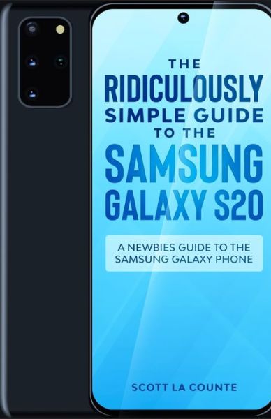 Cover for Scott La Counte · The Ridiculously Simple Guide to the Samsung Galaxy S20: A Newbies Guide to the Samsung Galaxy Phone (Paperback Book) (2020)