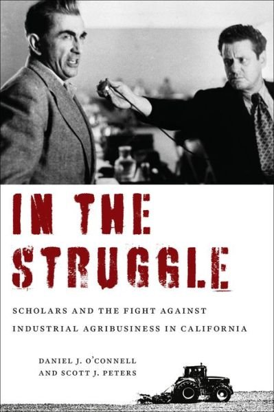 Cover for Daniel J. O'Connell · In the Struggle: Scholars and the Fight against Industrial Agribusiness in California (Hardcover Book) (2021)