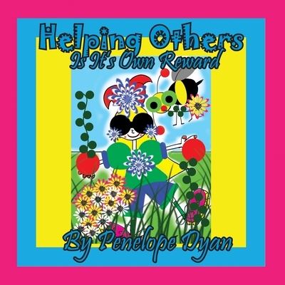 Helping Ohers Is Its Own Reward - Penelope Dyan - Książki - Bellissima Publishing - 9781614775232 - 25 maja 2021