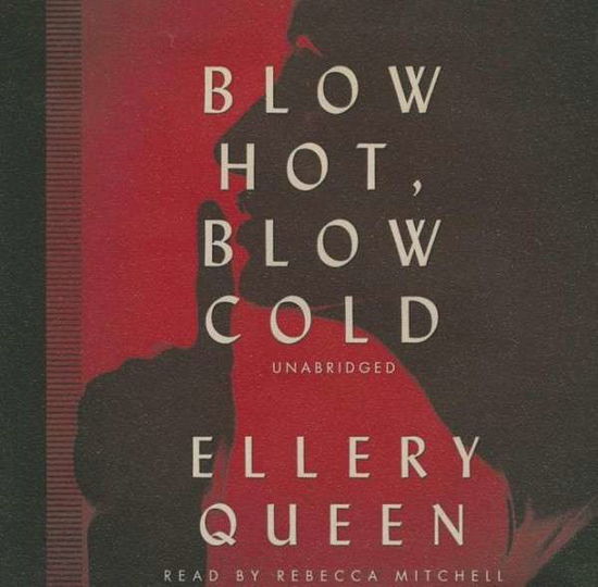 Cover for Ellery Queen · Blow Hot, Blow Cold (Ellery Queen Mysteries) (Audiobook (płyta CD)) [Unabridged edition] (2014)