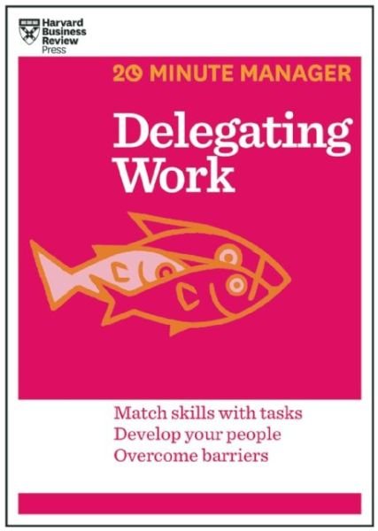 Cover for Harvard Business Review · Delegating Work (HBR 20-Minute Manager Series) - 20-Minute Manager (Paperback Bog) [20-Minute Manager Series edition] (2014)