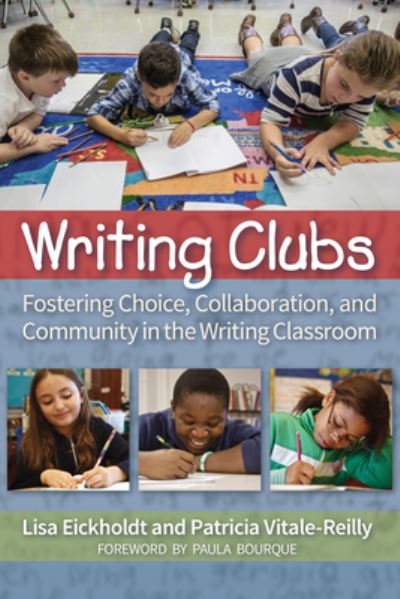 Cover for Lisa Eickholdt · Writing Clubs: Fostering Community, Collaboration, and Choice in the Writing Classroom (Paperback Book) (2022)