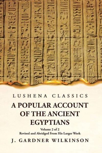 Cover for J Gardner Wilkinson · Popular Account of the Ancient Egyptians Revised and Abridged from His Larger Work Volume 2 Of 2 (Buch) (2023)
