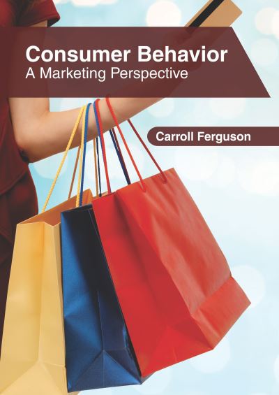 Cover for Carroll Ferguson · Consumer Behavior: A Marketing Perspective (Hardcover Book) (2020)