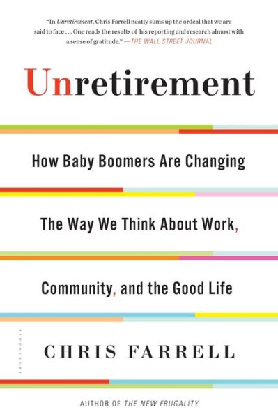 Cover for Chris Farrell · Unretirement: How Baby Boomers are Changing the Way We Think About Work, Community, and the Good Life (Paperback Book) (2016)