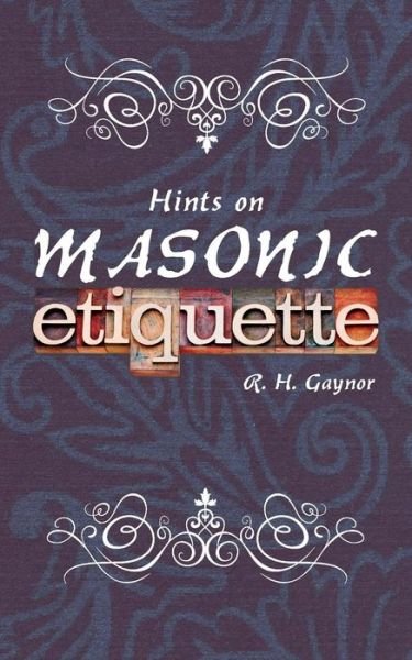 Cover for R. H. Gaynor · Hints on Masonic Etiquette (Pocketbok) (2014)
