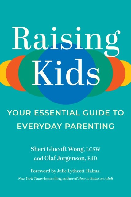 Cover for Glucoft Wong, Sheri, LCSW · Raising Kids: Your Essential Guide to Everyday Parenting (Paperback Book) (2022)
