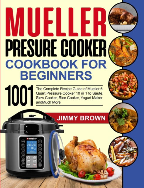 Cover for Jimmy Brown · Mueller Pressure Cooker Cookbook for Beginners 1000 (Paperback Book) (2020)