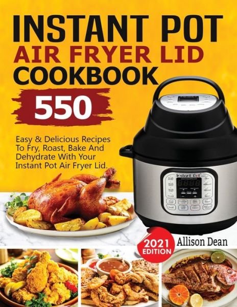 Cover for Allison Dean · Instant Pot Air Fryer Lid Cookbook (Paperback Bog) (2021)