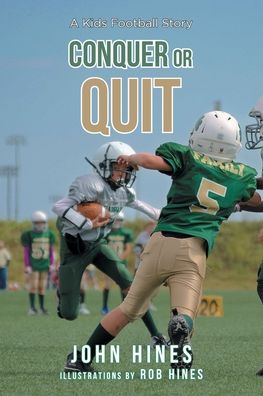 Conquer or Quit - John Hines - Books - Fulton Books - 9781638605232 - December 21, 2021