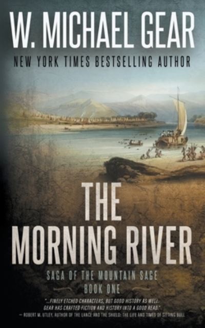 Cover for W. Michael Gear · Morning River : Saga of the Mountain Sage, Book One (Book) (2023)