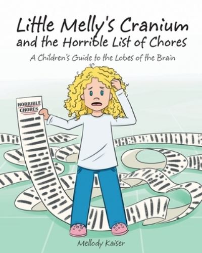 Little Melly's Cranium - and the Horrible List of Chores - Mellody Kaiser - Books - Page Publishing, Inc. - 9781640824232 - June 24, 2019