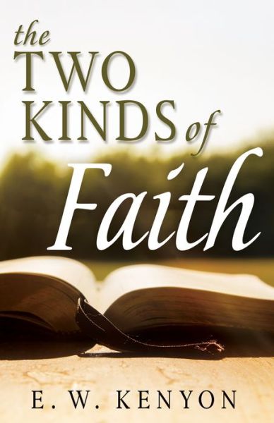 Cover for E. W. Kenyon · Two Kinds of Faith (Book) (2021)