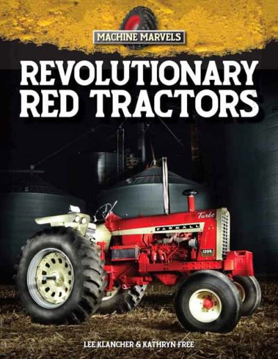 Revolutionary Red Tractors: Technology that Transformed American Farms - Machine Marvels (#1) - Kathryn Free - Książki - Octane Press - 9781642341232 - 7 listopada 2022