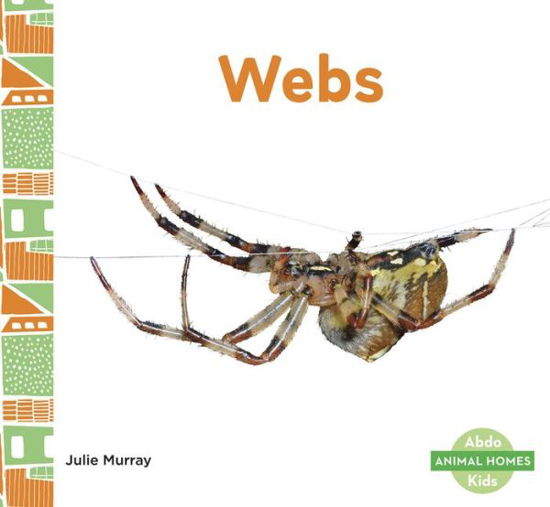 Webs - Animal Homes - Julie Murray - Książki - North Star Editions - 9781644941232 - 1 sierpnia 2019