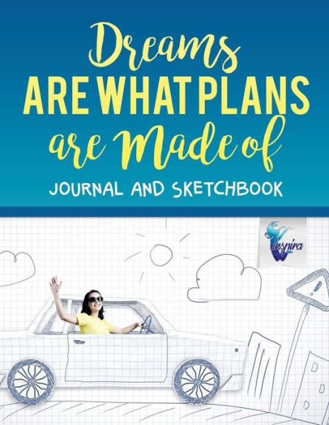 Cover for Planners &amp; Notebooks Inspira Journals · Dreams are What Plans are Made of Journal and Sketchbook (Paperback Book) (2019)