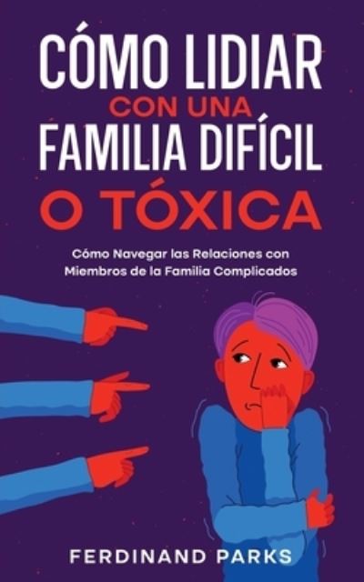 Cover for Ferdinand Parks · Cómo Lidiar con una Familia Difícil o Tóxica (Bog) (2022)