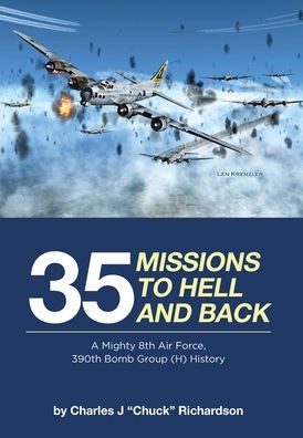 Cover for Charles J Chuck Richardson · 35 Missions to Hell and Back: A Mighty 8th Air Force, 390th Bomb Group (H) History (Hardcover Book) (2019)