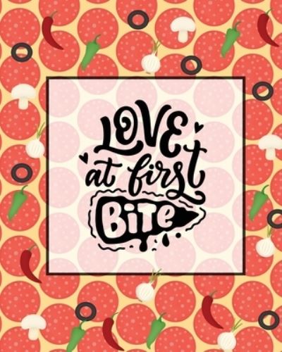 Love At First Bite, Pizza Review Journal - Amy Newton - Kirjat - Amy Newton - 9781649441232 - tiistai 9. kesäkuuta 2020