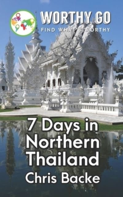 Cover for Chris Backe · 7 Days in Northern Thailand (Paperback Book) (2020)