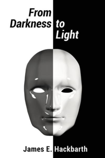 Cover for James E Hackbarth · From Darkness to Light (Paperback Book) (2021)