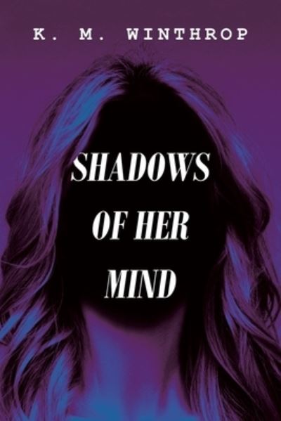 Cover for K M Winthrop · Shadows of Her Mind (Paperback Book) (2020)