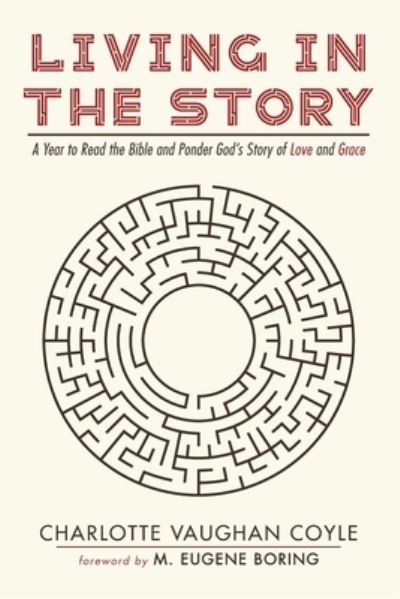Cover for Charlotte Vaughan Coyle · Living in the Story: A Year to Read the Bible and Ponder God's Story of Love and Grace (Paperback Book) (2021)