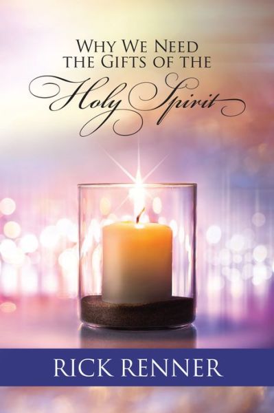 Cover for Rick Renner · Why We Need the Gifts of the Holy Spirit (Paperback Book) (2018)