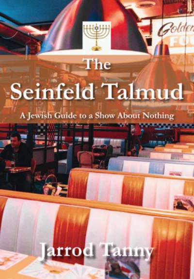 Cover for Jarrod Tanny · The Seinfeld Talmud: A Jewish Guide To A Show About Nothing (Hardcover Book) (2023)