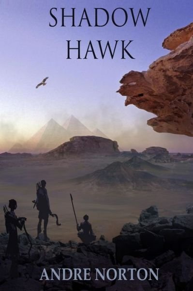 Shadow Hawk - Andre Norton - Kirjat - Ethan Ellenberg Literary Agency - 9781680680232 - keskiviikko 14. helmikuuta 2018