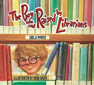 The Boy Who Was Raised By Librarians - Carla Morris - Books - Peachtree Publishing Company - 9781682631232 - August 6, 2019